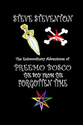 The Extraordinary Adventures of Preemo Bosco: The boy from the Forgotten Time