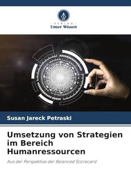 Umsetzung von Strategien im Bereich Humanressourcen: Aus der Perspektive der Balanced Scorecard