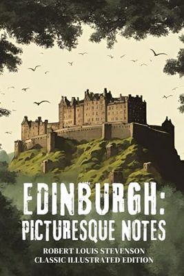 Edinburgh: Picturesque Notes: Classic Illustrated Edition