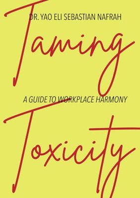 Taming Toxicity: A Guide to Workplace Harmony