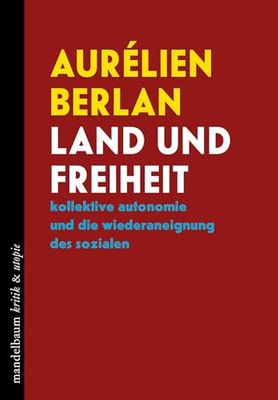Land und Freiheit: Kollektive Autonomie und die Wiederaneignung des Sozialen