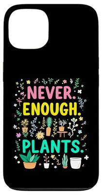 Never Enough Plants Funny Plant Addict Case for iPhone 13