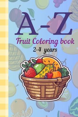 A-Z fruit coloring book for kids: A B C Coloring Book | Alphabet Coloring for Kids