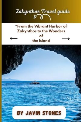 Zakynthos Travel guide: From the Vibrant Harbor of Zakynthos to the Wonders of the Island