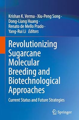 Revolutionizing Sugarcane Molecular Breeding and Biotechnological Approaches: Current Status and Future Strategies