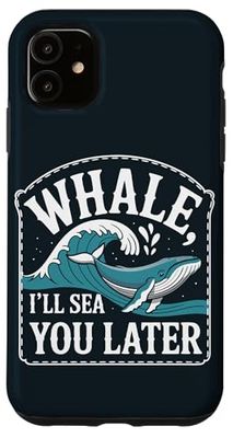 Whale Lover I'll Sea You Later Whale Case for iPhone 11