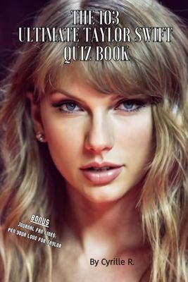 THE 103 TAYLOR SWIFT ULTIMATE QUIZ BOOK: 103 Questions to Challenge Your Knowledge of Taylor Swift, This Legend and Exceptionally Accomplished Musician.