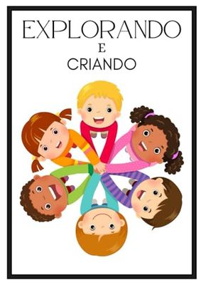 Explorando e criando: Atividades Divertidas para Estimular a Criatividade e o Aprendizado