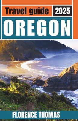 Oregon Travel Guide 2025: Insider’s Tips and Scenic Itineraries Through the Wild Landscapes of the Pacific Northwest
