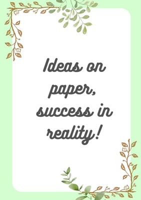 Ideas on paper, success in reality!: Notebook, great for planning your action!