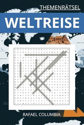 Themenrätsel - WELTREISE: Das Rätselbuch mit 50+ Wortsuchrätseln (110 Seiten): Wunderschöne Wortsuchrätsel - "Reisen um die Welt". Fordernd, fördert ... zum Träumen ein! Der perfekte Reisebegleiter.