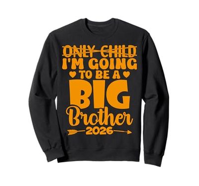 Only Child Going To Be A Big Brother 2026 Baby Announcement Sweatshirt