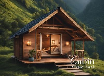 Cabin Guest Book: Guest Book for Vacation Home, Airbnb, Visitor Rental, Visitor’s Log Book for Recording Name & Memories