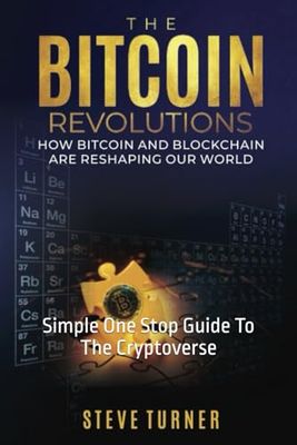 The Bitcoin Revolutions: Simple One Stop Guide To The Cryptoverse