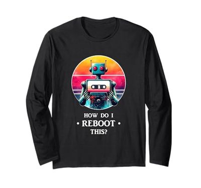 Funny Robot Shirt Robotics Engineer Shirt Reboot Robotics Long Sleeve T-Shirt