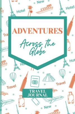 ADVENTURES ACROSS THE GLOBE. Travel Journal and Planner. Capture up to 18 Vacations. Document Bucket List Trips. Track Trips. Motivational Quotes. 3 Note Pages