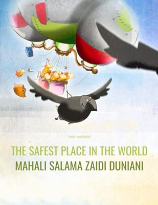 The Safest Place in the World/Mahali salama zaidi duniani: Children's Picture Book English-Swahili (Bilingual Edition)