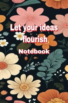 Notebook of Inspiration: Let Your Ideas Flourish: Organize your creativity: Ideal for your notes, ideas, and plans.