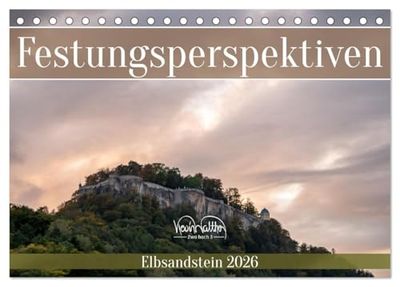 Festungsperspektiven - Elbsandstein (Tischkalender 2026 DIN A5 quer), CALVENDO Monatskalender: Der Königstein von nah und fern.