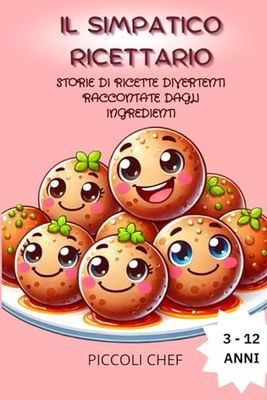 IL SIMPATICO RICETTARIO: STORIE DI RICETTE DIVERTENTI RACCONTATE DAGLI INGREDIENTI
