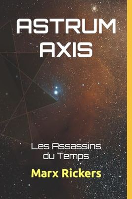 ASTRUM AXIS: Les Assassins du Temps Tome 3