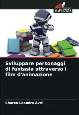 Sviluppare personaggi di fantasia attraverso i film d'animazione
