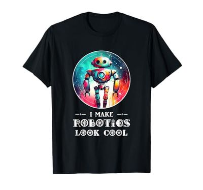 I Make Robotics Look Cool Robot Funny Robot Shirt AI T-Shirt