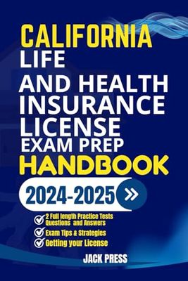 CALIFORNIA LIFE AND HEALTH INSURANCE LICENSE EXAM PREP HANDBOOK: A Comprehensive Guide to Passing the Exam on Your First Try