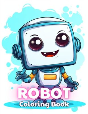 Robot Coloring Book for Kids: 100+ Unique and Beautiful Designs