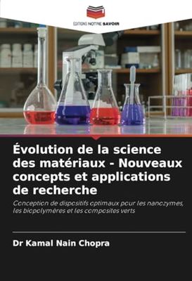 Évolution de la science des matériaux - Nouveaux concepts et applications de recherche: Conception de dispositifs optimaux pour les nanozymes, les biopolymères et les composites verts