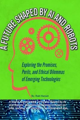 A Future Shaped by AI and Robots: Exploring the Promises, Perils, and Ethical Dilemmas of Emerging Technologies