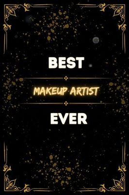 Best Makeup artist Ever: Lined Notebook Appreciation Gift for Makeup artist