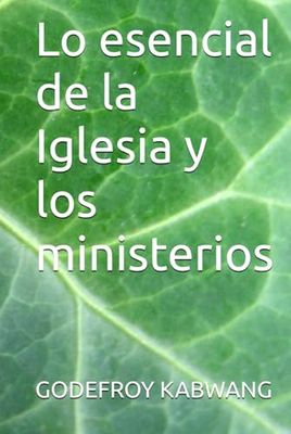 Lo esencial de la Iglesia y los ministerios