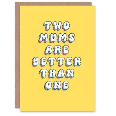 Mother's Day Two Mums Better Than One Modern Bright Bold Mum Greeting Card
