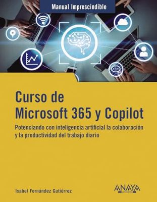 Curso de Microsoft 365 y Copilot: Potenciando con inteligencia artificial la colaboración y la productividad
