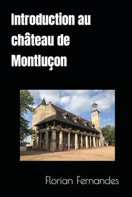 Introduction au château de Montluçon