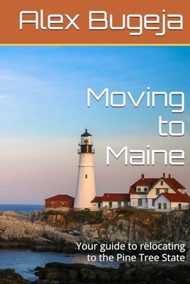 Moving to Maine: Your guide to relocating to the Pine Tree State