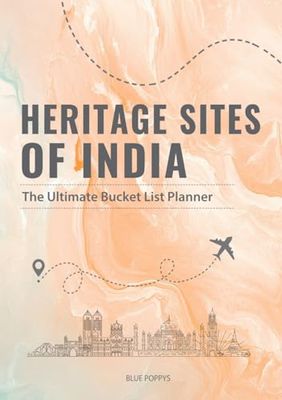 Bucket-list Planner: UNESCO World Heritage Sites of India: Journey Through Time