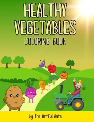 Fun with Veggies! Healthy Vegetables Coloring Book for Kids Ages 2-12: Learn About Vegetables & Eat Your Greens Through Creative Coloring Fun! Inspire ... Illustrations for Coloring and Learning!