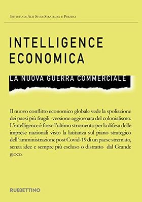 Intelligence economica. La nuova guerra commerciale