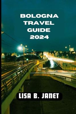 BOLOGNA TRAVEL GUIDE 2024