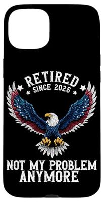 Retired 2025 for Men | Retirement 2025 | Not My Problem Case for iPhone 15 Plus