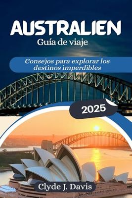 Australia Guía de viaje 2025: Consejos para explorar los destinos imperdibles