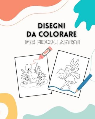 Disegni da Colorare per Bambini: Un Libro con 70 Illustrazioni Perfette per Piccoli Artisti!