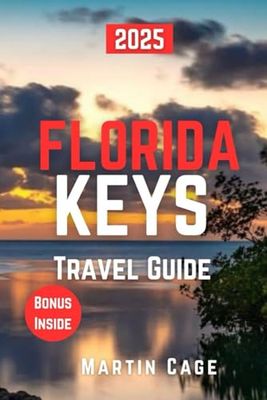 FLORIDA KEYS TRAVEL GUIDE 2025: Insider Insights and Smart Planning for Confident Travel