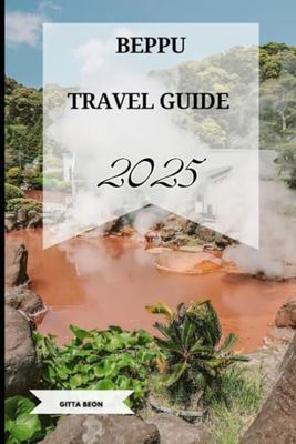 BEPPU TRAVEL GUIDE 2025 (The Explorer's Compass: 2024 Edition)