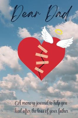 Dear Dad - A memory journal to help you heal after the loss of your father: Grief journal with guided prompts and quotes. 100 Pages. Ideal for teens and older.