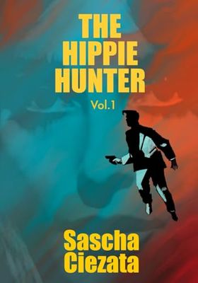 The Hippie Hunter Volume1: A Graphic Novel