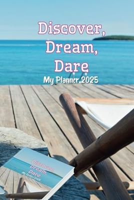 Discover, Dream, Dare: My Travel Planner 2025: A Solo Trip Journal with one 26-day epic journey, three 12-day getaways and five 4-day escapes, 6x9' with hardcover Hardcover