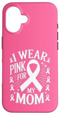 I Wear Pink For My Mom Cancer Awareness Support Case for iPhone 16